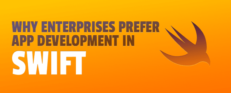 Why Enterprises Prefer App Development in Swift | Swift App