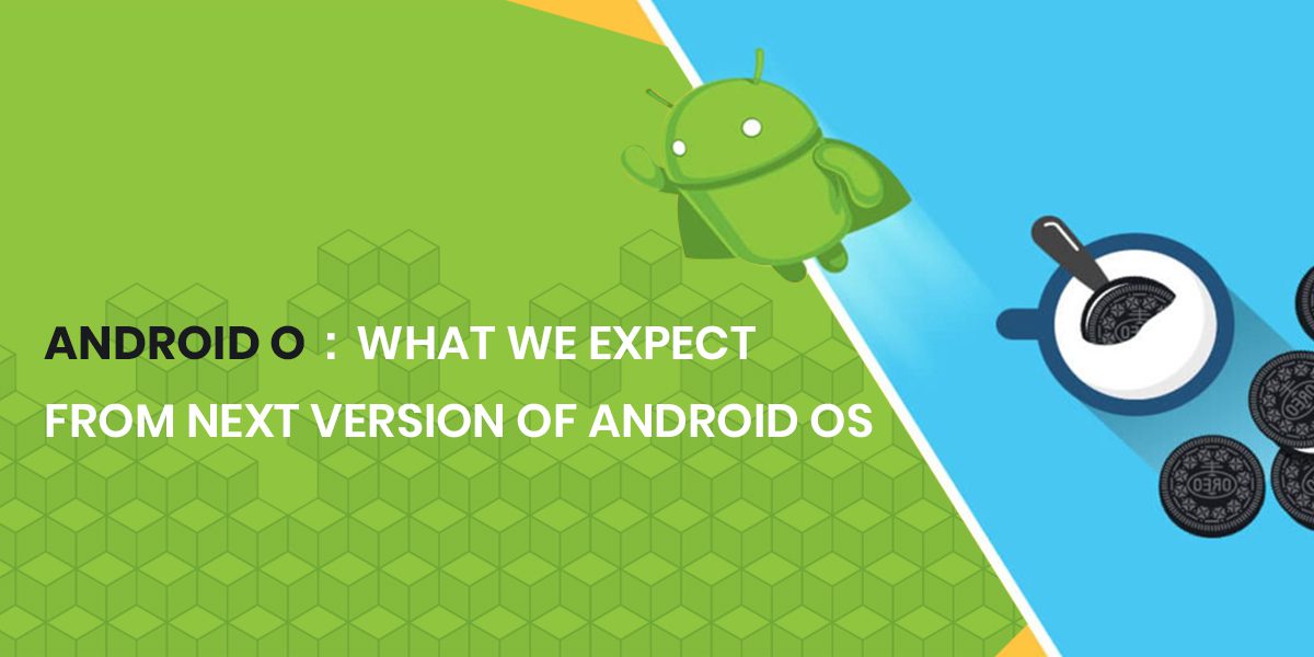 Android O - What We Expect from Next Version of Android OS-thumb