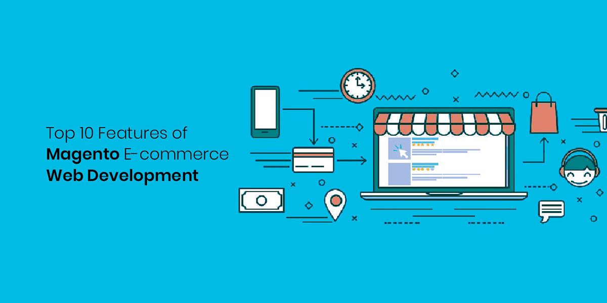 Top 10 Features of Magento E-commerce Web Development
