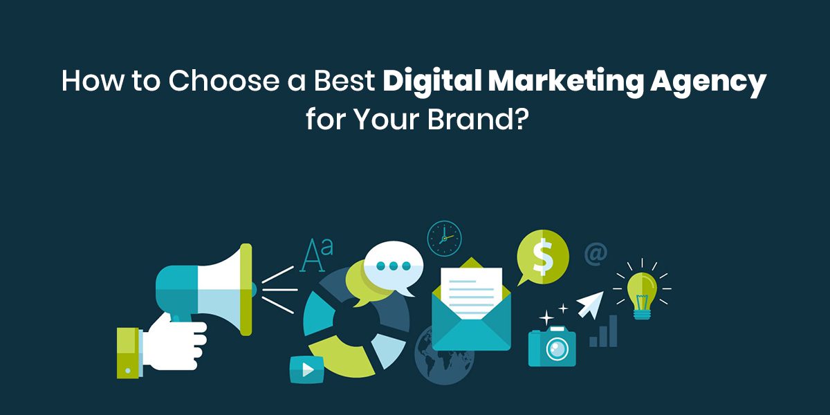 How to Choose a Best Digital Marketing Agency for Your Brand?