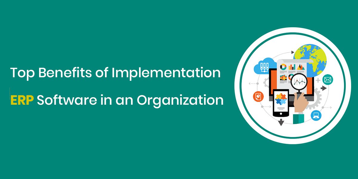 Top Benefits of Implementation ERP Software in an Organization