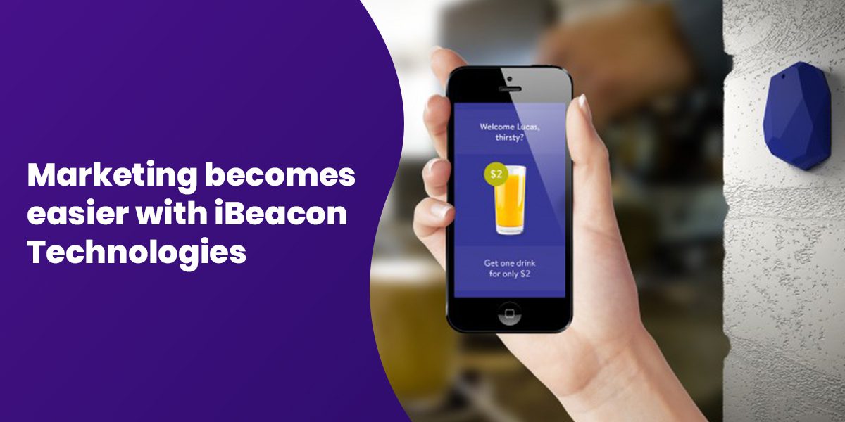 Marketing becomes easier with iBeacon Technologies