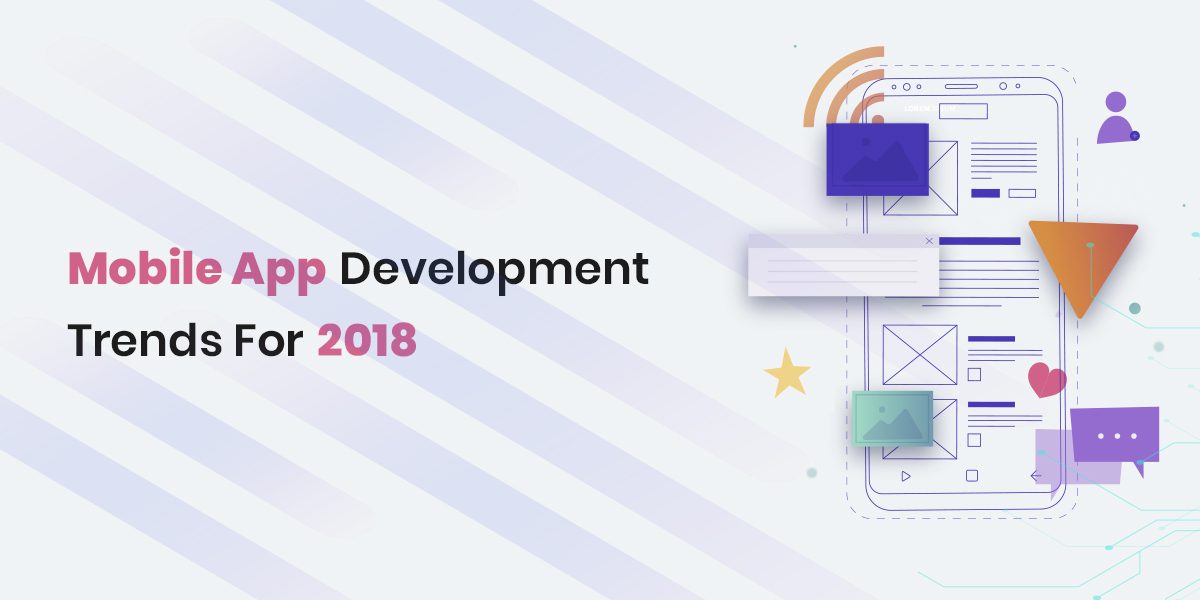 Mobile App Development Trends For 2018