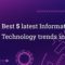 Best 5 latest Information Technology trends in 2020