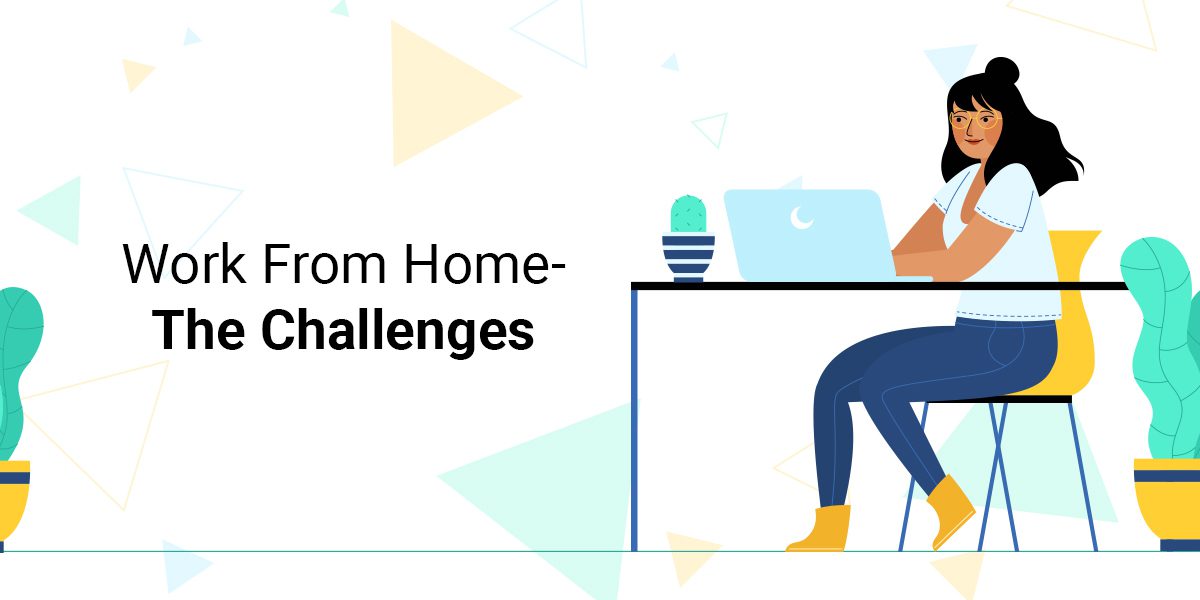 The Challenges Of Working From Home