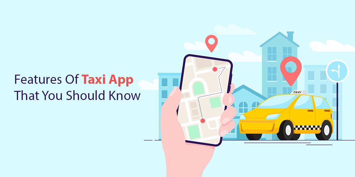 Top-8-Features-Of-Taxi-App-That-Every-Taxi-Business-Startups-Must-Know