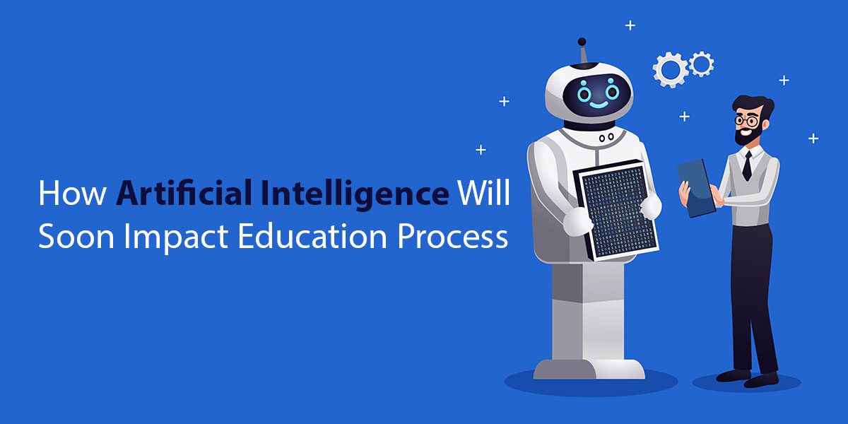 How-Artificial-Intelligence-Will-Soon-Impact-Education-Process