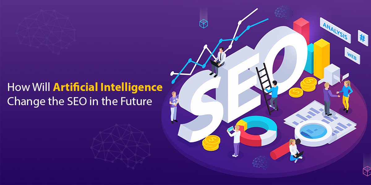 How-Will-Artificial-Intelligence-Change-the-Seo-in-the-Future