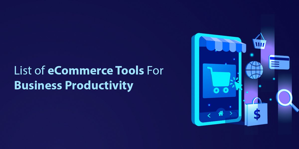 List of eCommerce Tools For Business Productivity