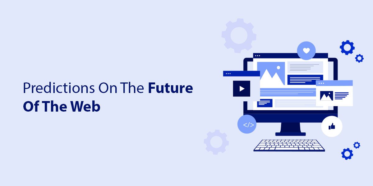 Predictions On The Future Of The Web