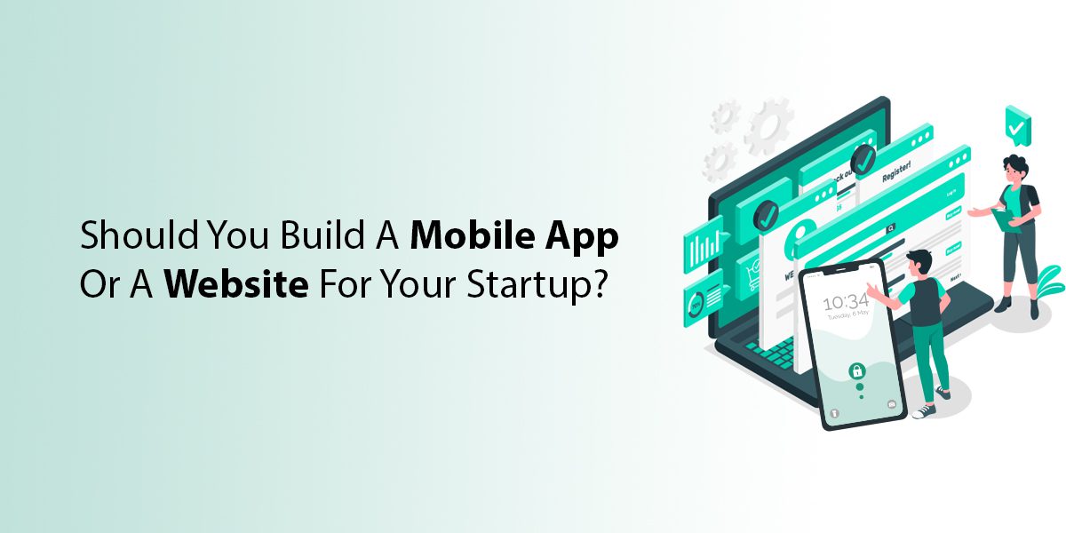 Mobile App, Website, or Both: What Does Your Startup Really Need