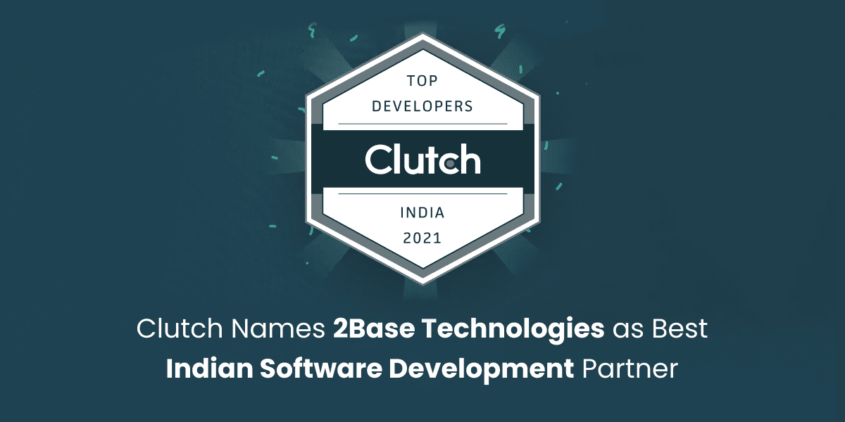 Clutch Names 2Base Technologies as Best Indian Software Development Partner