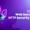 Enhancing Web Security with HTTP Security Headers