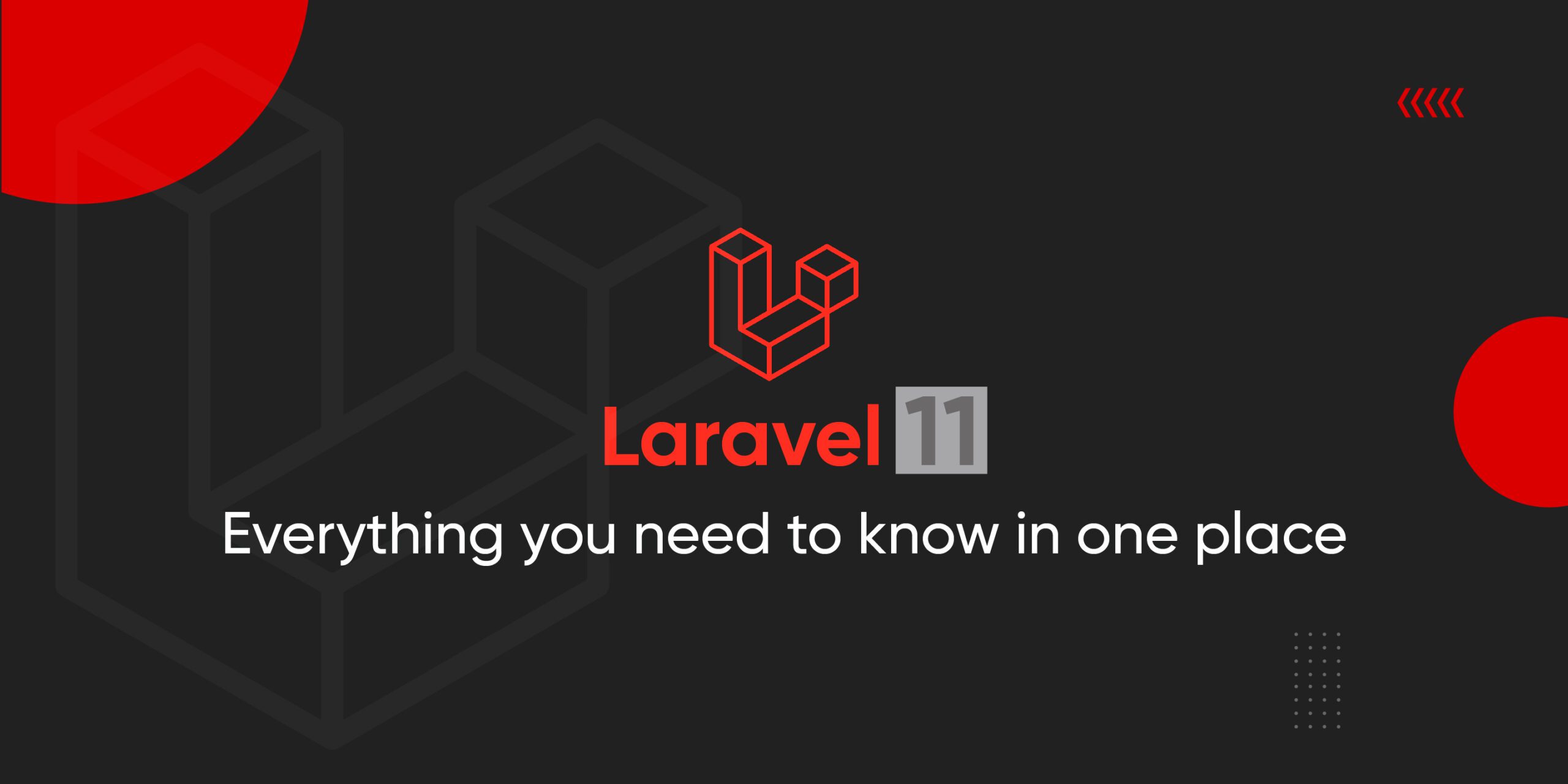 Laravel 11: Everything you need to know in one place